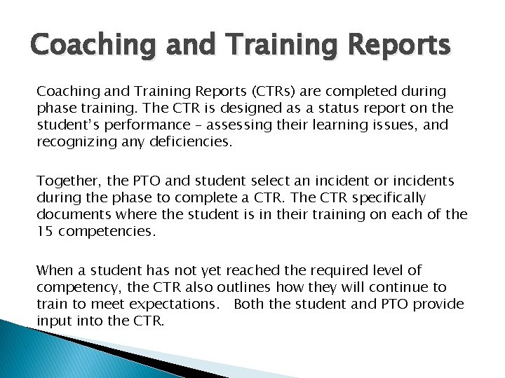 Coaching and Training Reports (CTRs) are completed during phase training. The CTR is designed Coaching and Training Reports (CTRs) are completed during phase training. The CTR is designed