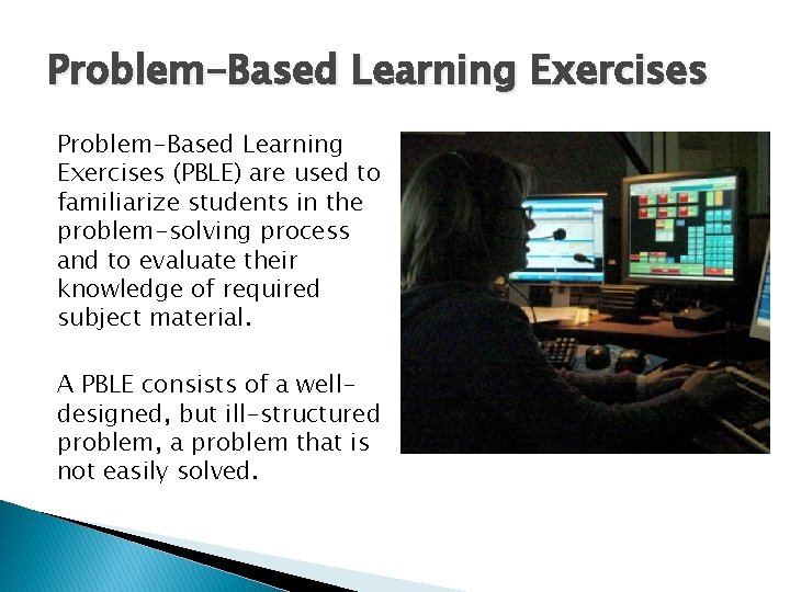 Problem-Based Learning Exercises (PBLE) are used to familiarize students in the problem-solving process and Problem-Based Learning Exercises (PBLE) are used to familiarize students in the problem-solving process and