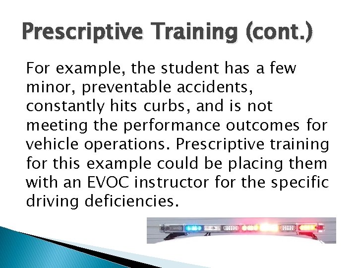 Prescriptive Training (cont. ) For example, the student has a few minor, preventable accidents, Prescriptive Training (cont. ) For example, the student has a few minor, preventable accidents,