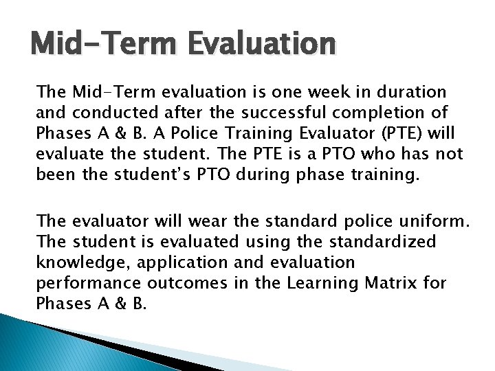 Mid-Term Evaluation The Mid-Term evaluation is one week in duration and conducted after the Mid-Term Evaluation The Mid-Term evaluation is one week in duration and conducted after the