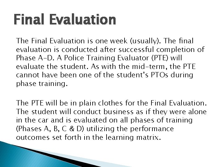 Final Evaluation The Final Evaluation is one week (usually). The final evaluation is conducted Final Evaluation The Final Evaluation is one week (usually). The final evaluation is conducted