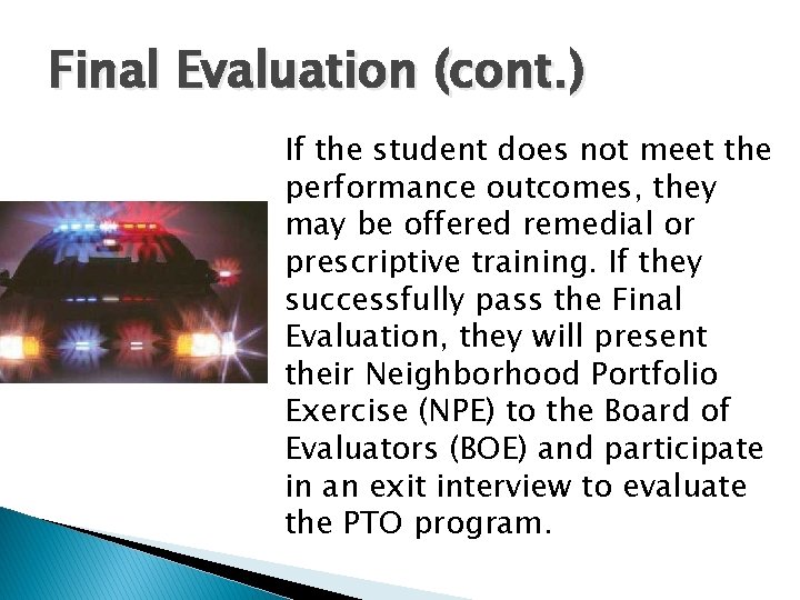 Final Evaluation (cont. ) If the student does not meet the performance outcomes, they Final Evaluation (cont. ) If the student does not meet the performance outcomes, they
