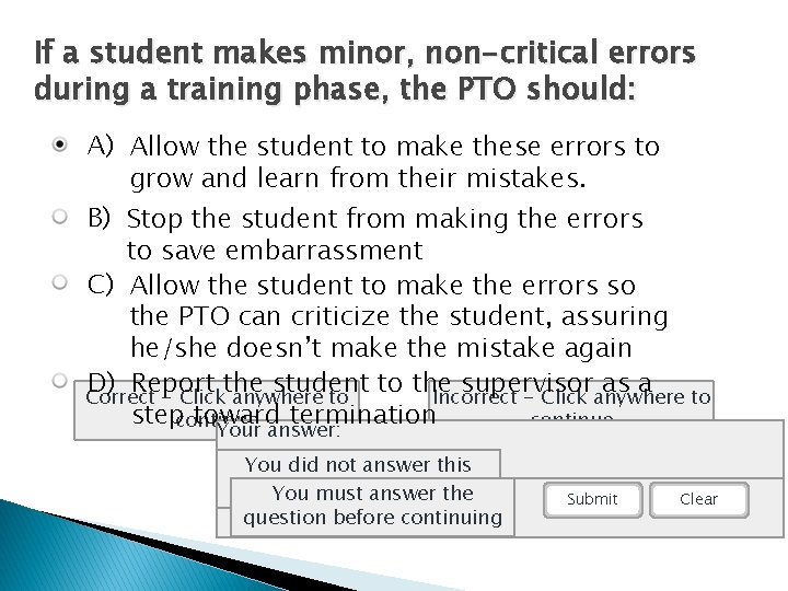 If a student makes minor, non-critical errors during a training phase, the PTO should: If a student makes minor, non-critical errors during a training phase, the PTO should:
