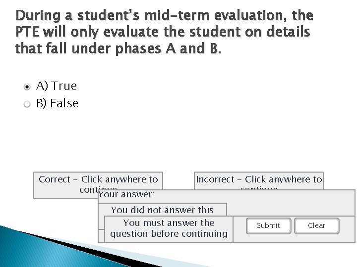 During a student’s mid-term evaluation, the PTE will only evaluate the student on details During a student’s mid-term evaluation, the PTE will only evaluate the student on details