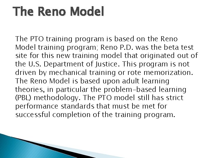 The Reno Model The PTO training program is based on the Reno Model training The Reno Model The PTO training program is based on the Reno Model training
