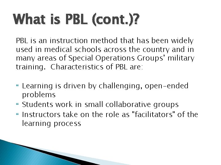 What is PBL (cont. )? PBL is an instruction method that has been widely What is PBL (cont. )? PBL is an instruction method that has been widely