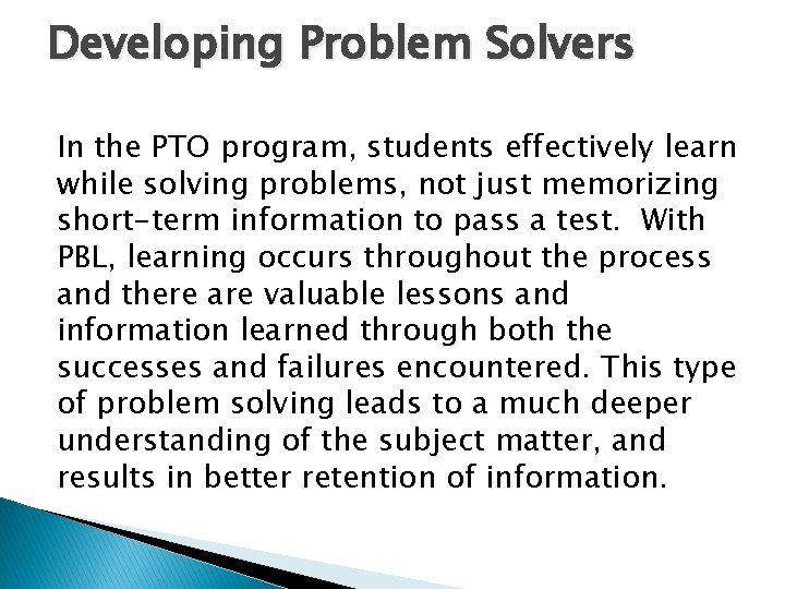Developing Problem Solvers In the PTO program, students effectively learn while solving problems, not Developing Problem Solvers In the PTO program, students effectively learn while solving problems, not