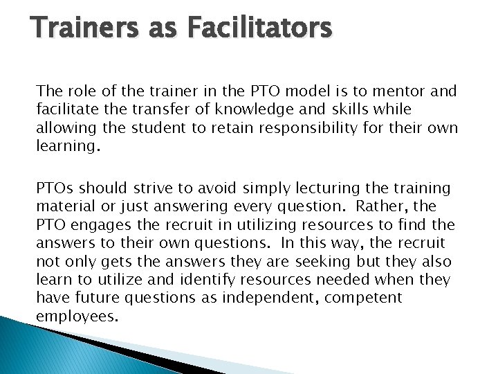 Trainers as Facilitators The role of the trainer in the PTO model is to Trainers as Facilitators The role of the trainer in the PTO model is to