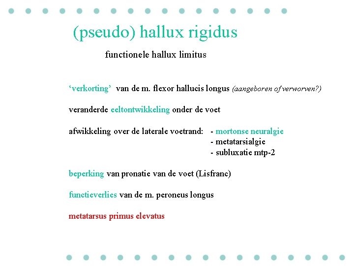 (pseudo) hallux rigidus functionele hallux limitus ‘verkorting’ van de m. flexor hallucis longus (aangeboren