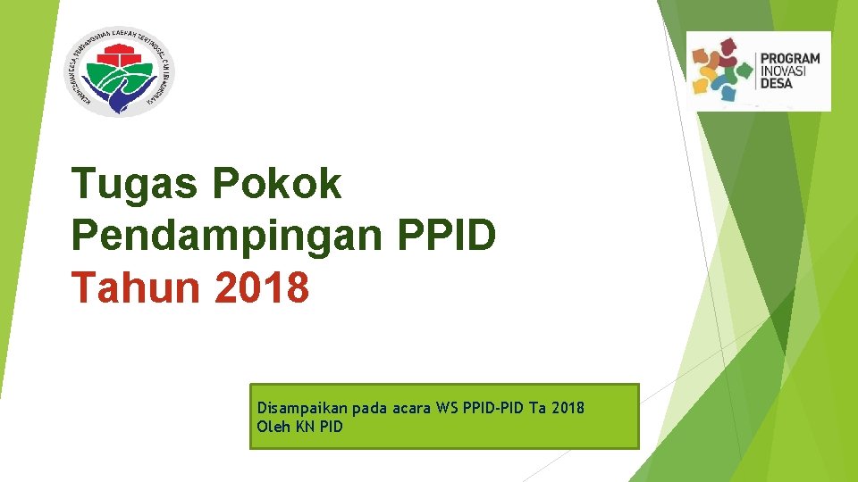 Tugas Pokok Pendampingan PPID Tahun 2018 Disampaikan pada acara WS PPID-PID Ta 2018 Oleh