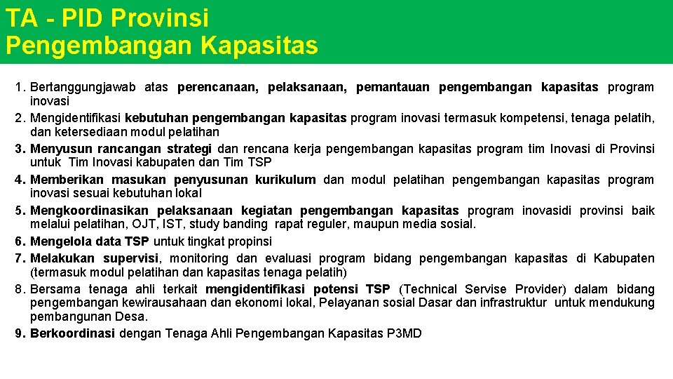 TA - PID Provinsi Pengembangan Kapasitas 1. Bertanggungjawab atas perencanaan, pelaksanaan, pemantauan pengembangan kapasitas