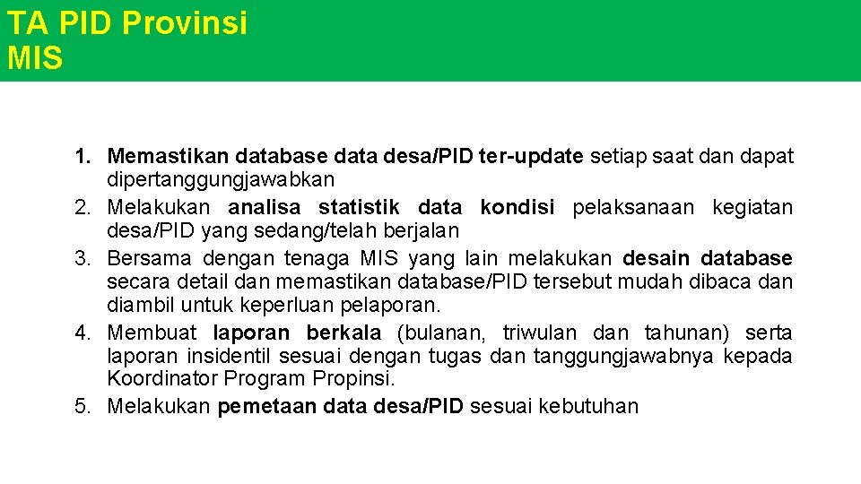 TA PID Provinsi MIS 1. Memastikan database data desa/PID ter-update setiap saat dan dapat