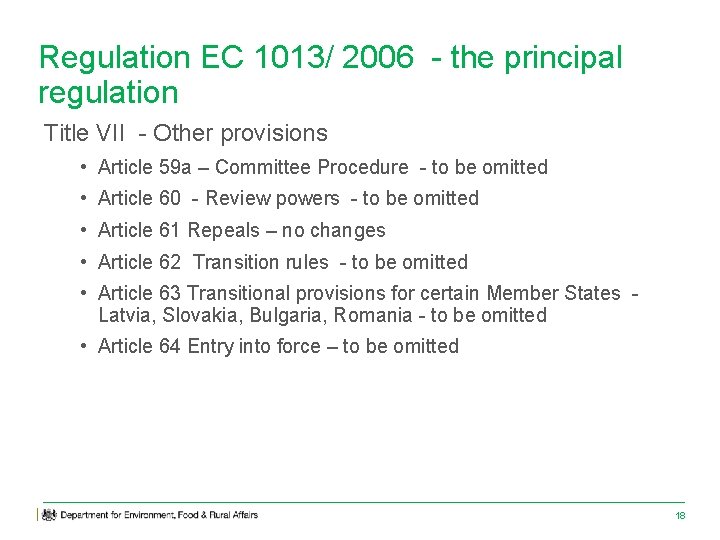 Regulation EC 1013/ 2006 - the principal regulation Title VII - Other provisions •