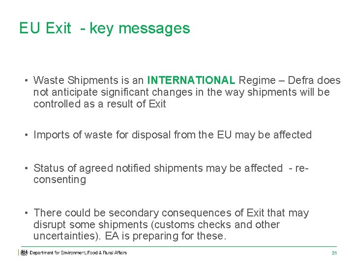 EU Exit - key messages • Waste Shipments is an INTERNATIONAL Regime – Defra