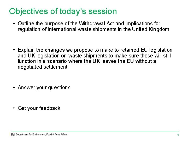 Objectives of today’s session • Outline the purpose of the Withdrawal Act and implications