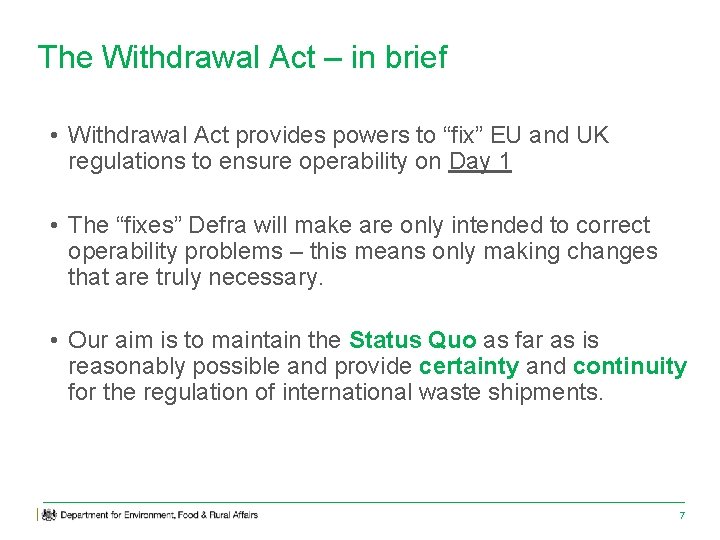 The Withdrawal Act – in brief • Withdrawal Act provides powers to “fix” EU