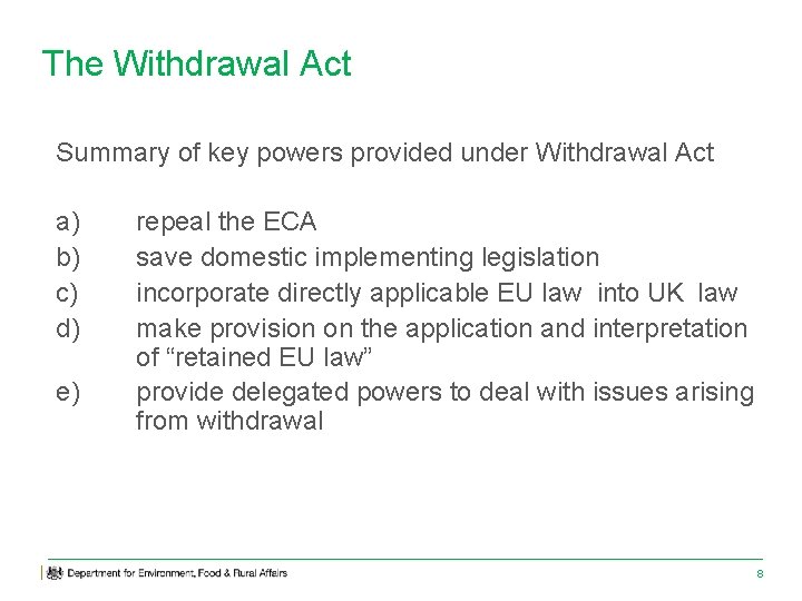 The Withdrawal Act Summary of key powers provided under Withdrawal Act a) b) c)