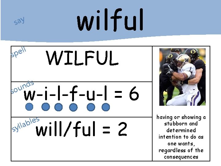 wilful say ll e p s WILFUL s d n sou w-i-l-f-u-l = 6