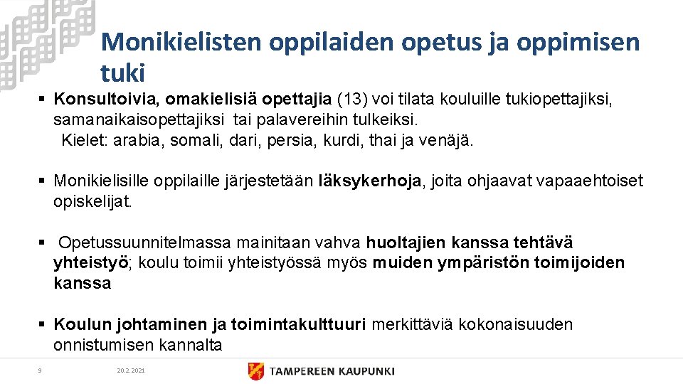 Monikielisten oppilaiden opetus ja oppimisen tuki § Konsultoivia, omakielisiä opettajia (13) voi tilata kouluille