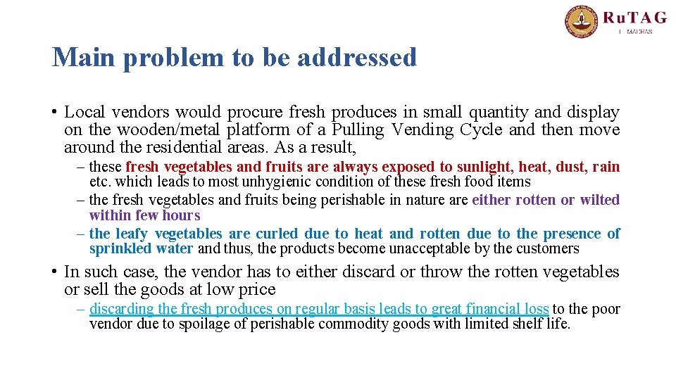 Main problem to be addressed • Local vendors would procure fresh produces in small