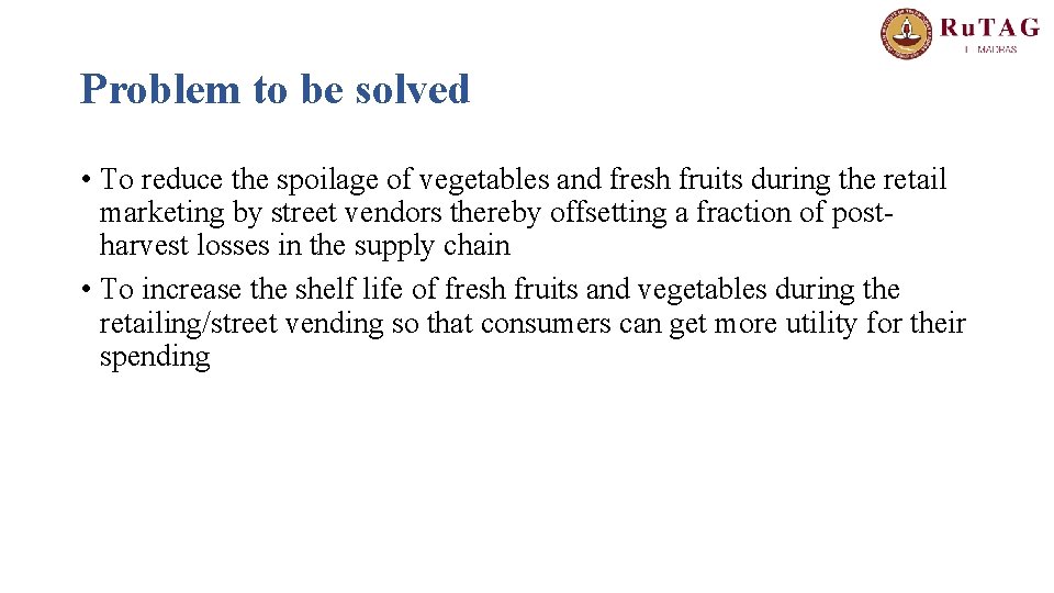 Problem to be solved • To reduce the spoilage of vegetables and fresh fruits