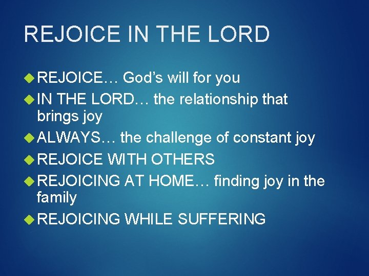 REJOICE IN THE LORD REJOICE… God’s will for you IN THE LORD… the relationship