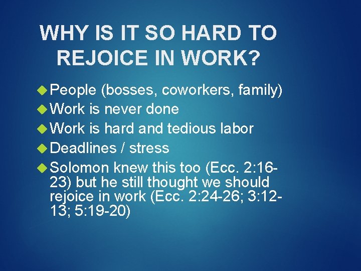 WHY IS IT SO HARD TO REJOICE IN WORK? People (bosses, coworkers, family) Work