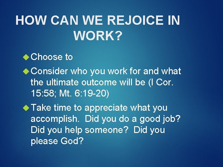 HOW CAN WE REJOICE IN WORK? Choose to Consider who you work for and