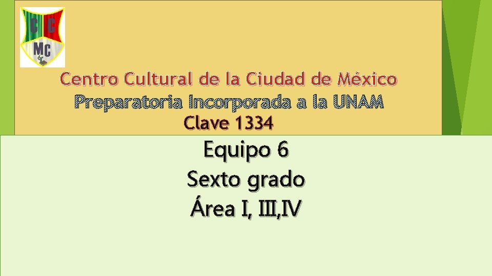 Centro Cultural de la Ciudad de México Preparatoria Incorporada a la UNAM Clave 1334