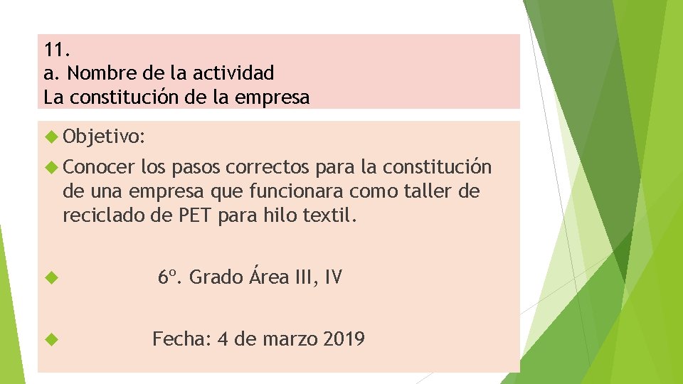 11. a. Nombre de la actividad La constitución de la empresa Objetivo: Conocer los