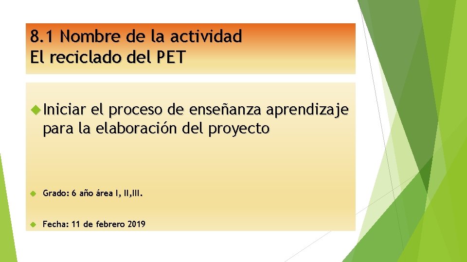 8. 1 Nombre de la actividad El reciclado del PET Iniciar el proceso de