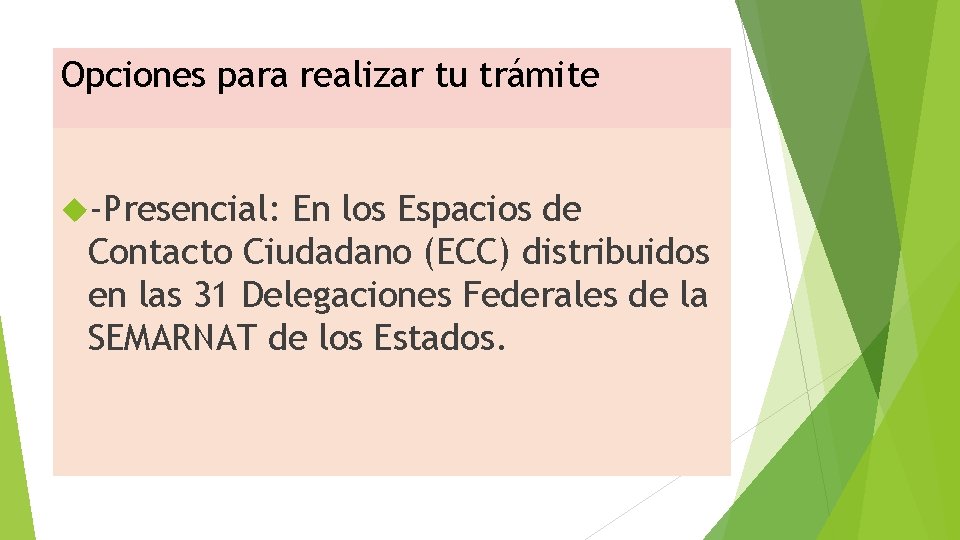 Opciones para realizar tu trámite -Presencial: En los Espacios de Contacto Ciudadano (ECC) distribuidos