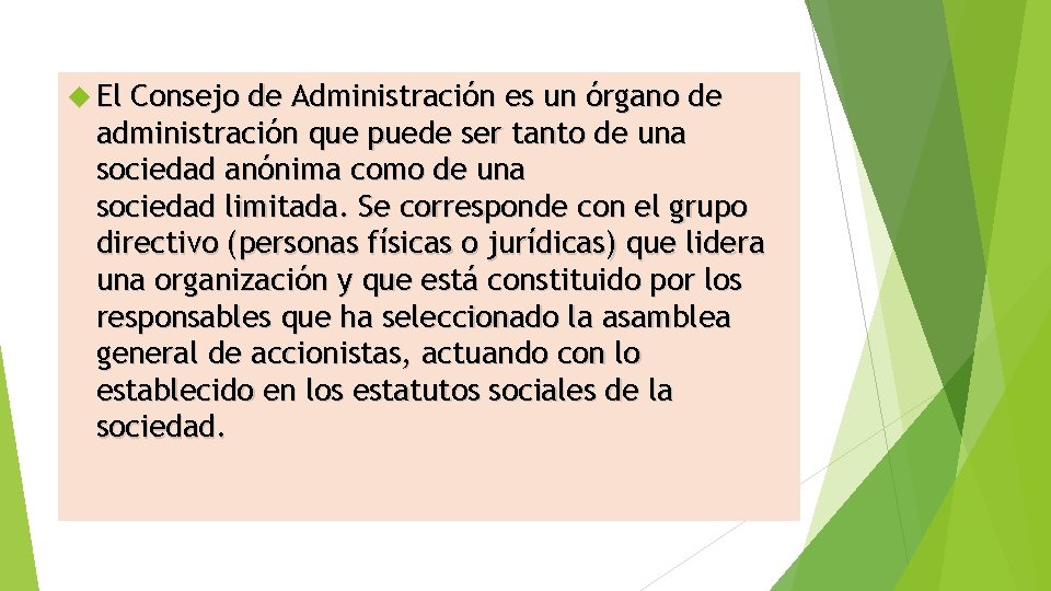  El Consejo de Administración es un órgano de administración que puede ser tanto