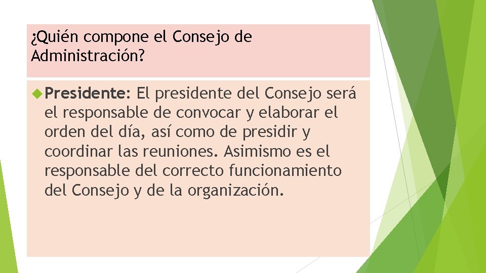 ¿Quién compone el Consejo de Administración? Presidente: El presidente del Consejo será el responsable