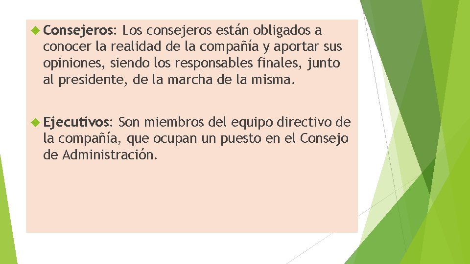  Consejeros: Los consejeros están obligados a conocer la realidad de la compañía y