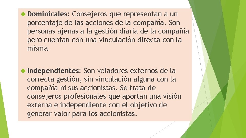  Dominicales: Consejeros que representan a un porcentaje de las acciones de la compañía.
