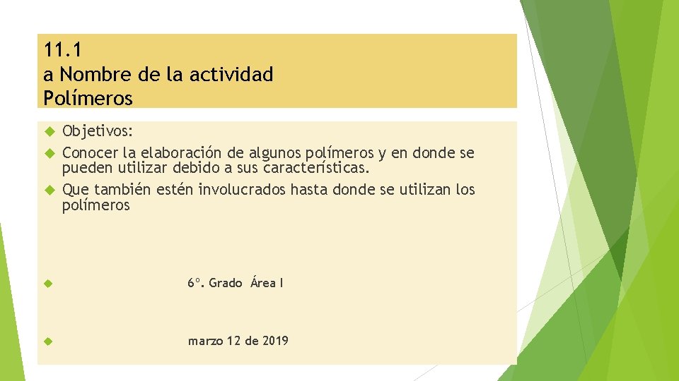 11. 1 a Nombre de la actividad Polímeros Objetivos: Conocer la elaboración de algunos