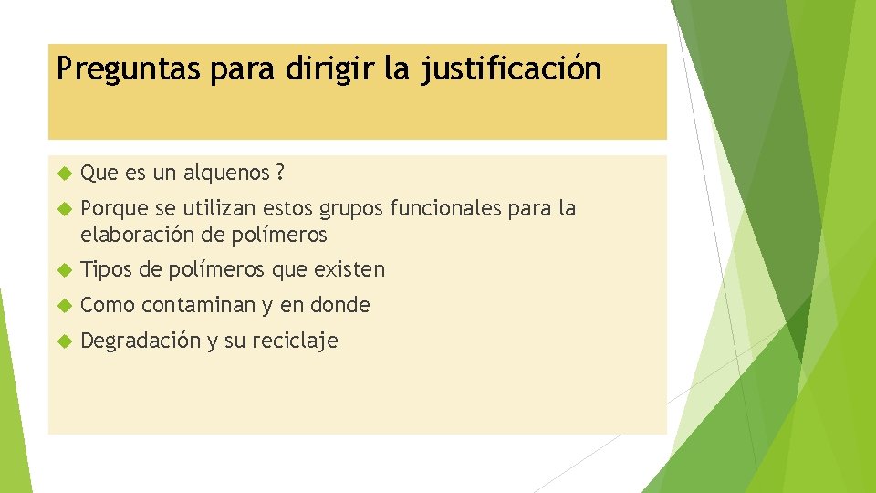 Preguntas para dirigir la justificación Que es un alquenos ? Porque se utilizan estos