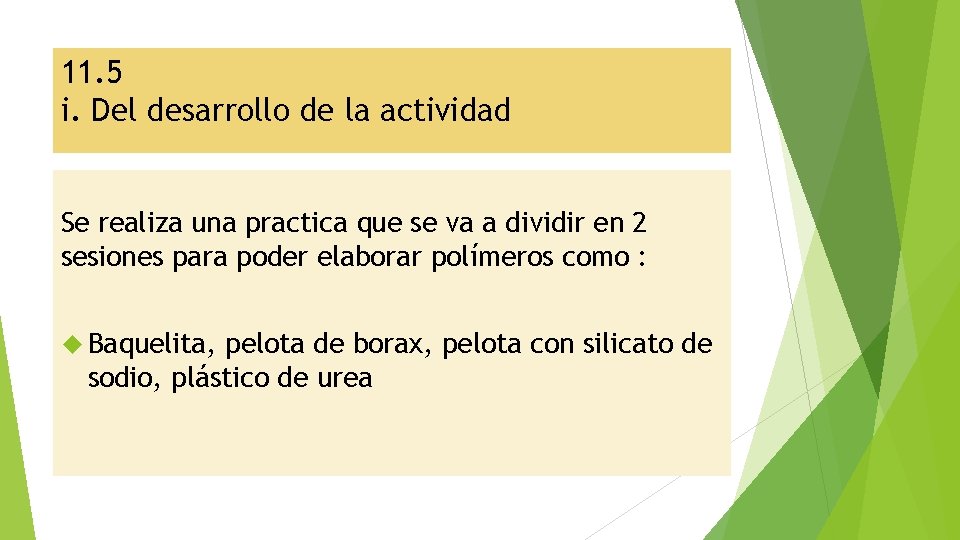 11. 5 i. Del desarrollo de la actividad Se realiza una practica que se