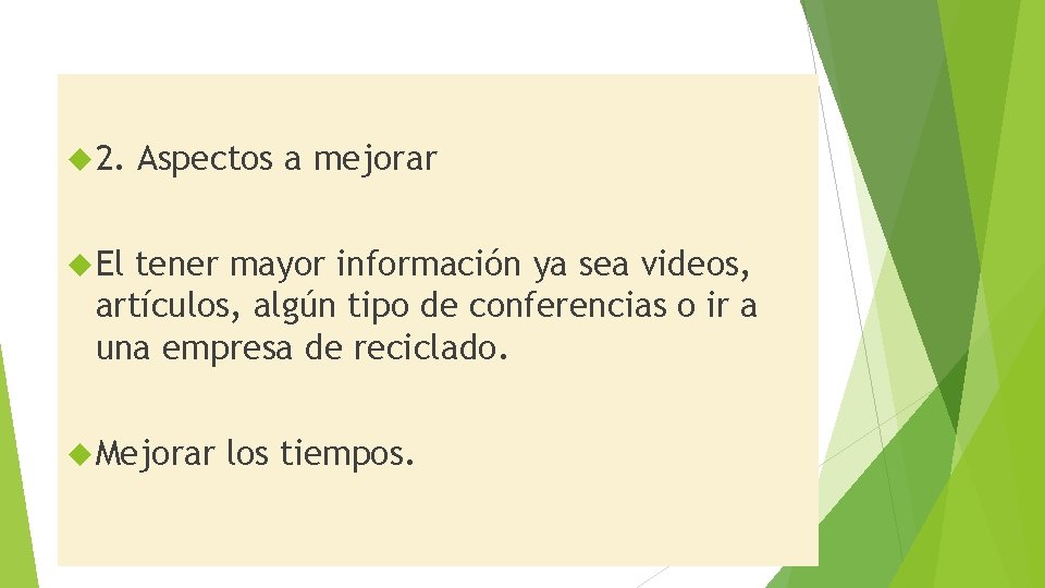  2. Aspectos a mejorar El tener mayor información ya sea videos, artículos, algún