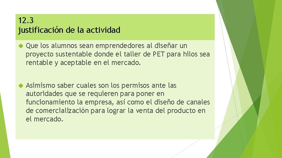 12. 3 justificación de la actividad Que los alumnos sean emprendedores al diseñar un