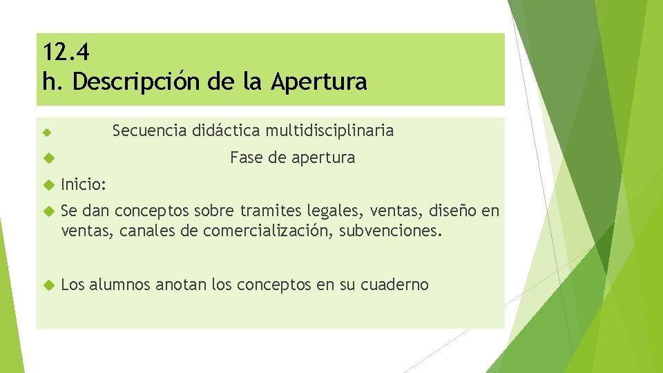 12. 4 h. Descripción de la Apertura Secuencia didáctica multidisciplinaria Fase de apertura Inicio: