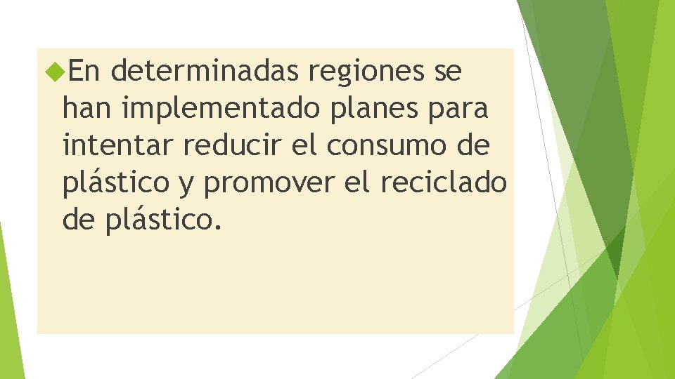  En determinadas regiones se han implementado planes para intentar reducir el consumo de