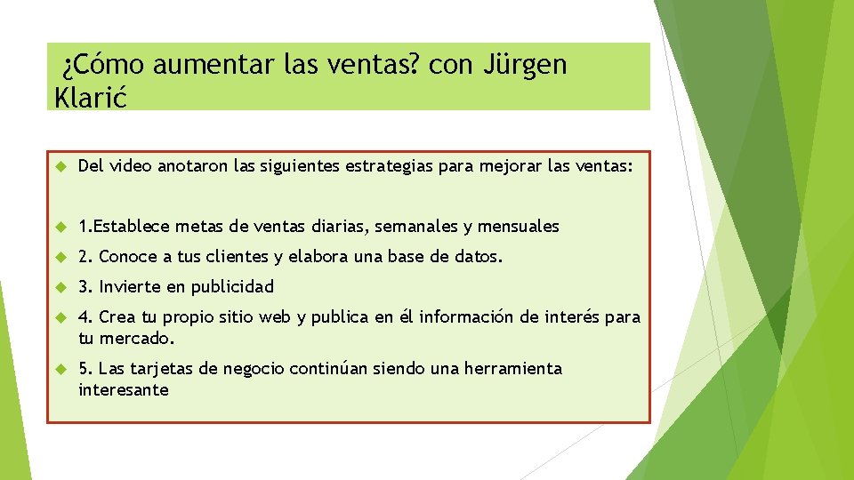 ¿Cómo aumentar las ventas? con Jürgen Klarić Del video anotaron las siguientes estrategias para