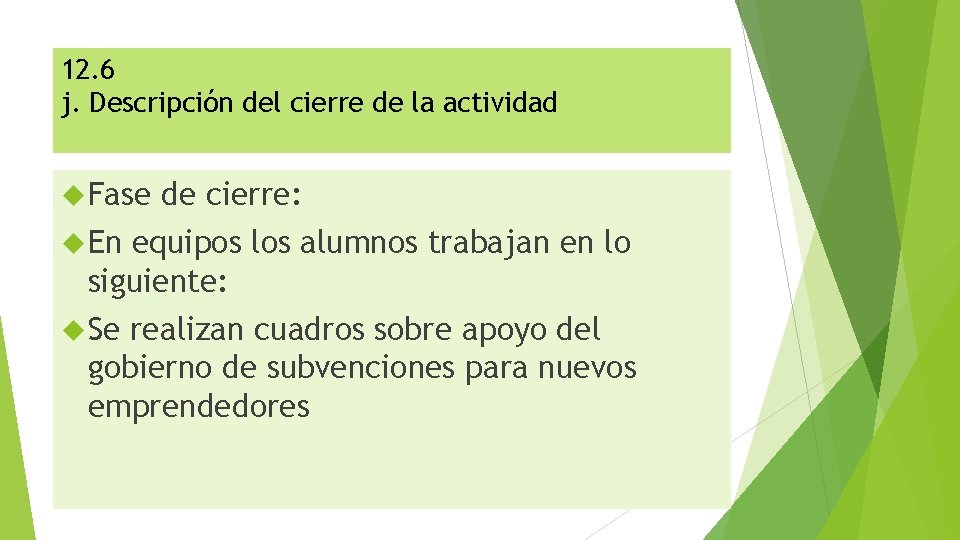 12. 6 j. Descripción del cierre de la actividad Fase de cierre: En equipos