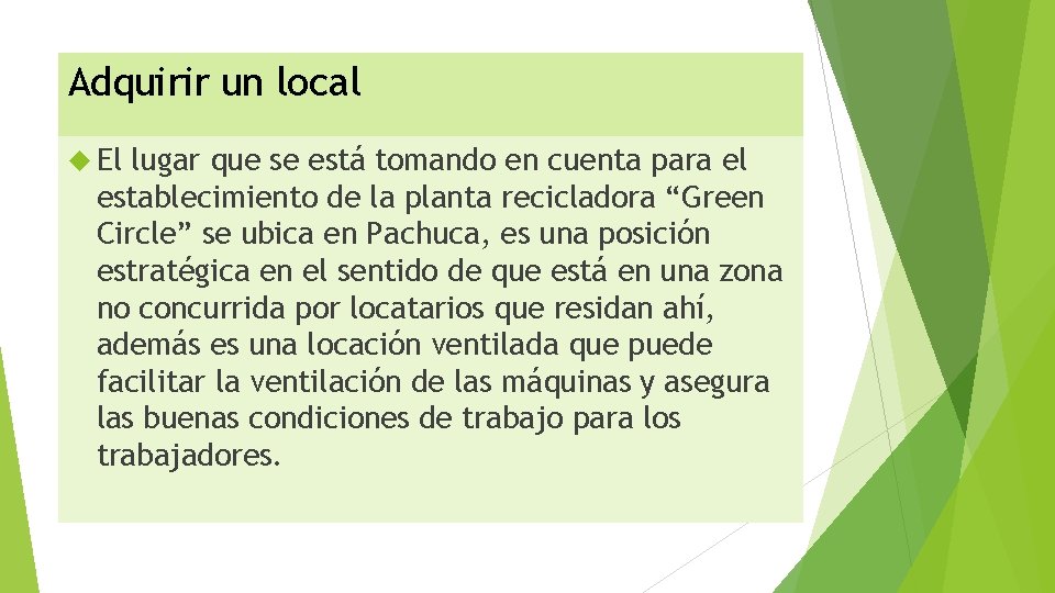 Adquirir un local El lugar que se está tomando en cuenta para el establecimiento