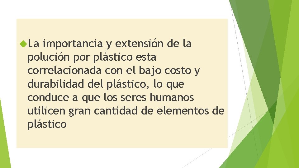  La importancia y extensión de la polución por plástico esta correlacionada con el