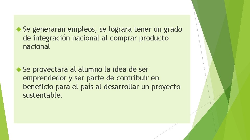  Se generaran empleos, se lograra tener un grado de integración nacional al comprar