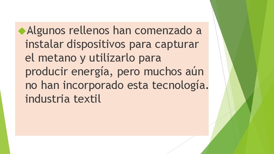  Algunos rellenos han comenzado a instalar dispositivos para capturar el metano y utilizarlo