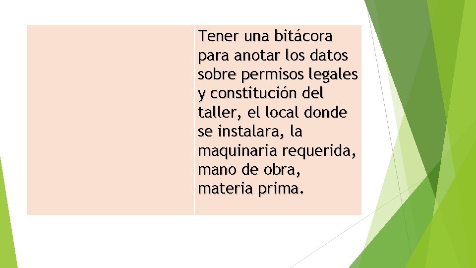 Tener una bitácora para anotar los datos sobre permisos legales y constitución del taller,